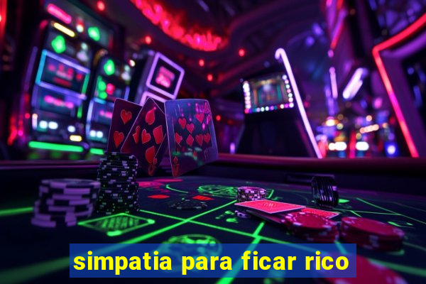 simpatia para ficar rico